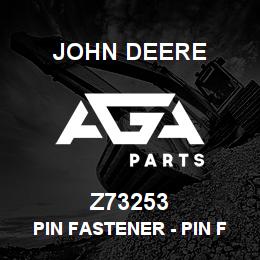 Z73253 John Deere Pin Fastener - PIN FASTENER | AGA Parts