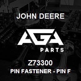 Z73300 John Deere Pin Fastener - PIN FASTENER | AGA Parts