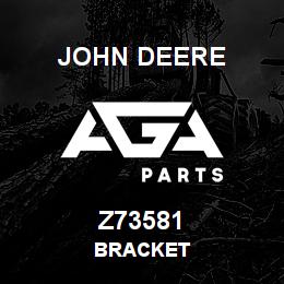 Z73581 John Deere BRACKET | AGA Parts