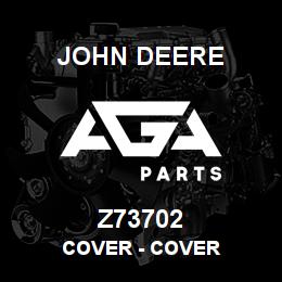 Z73702 John Deere Cover - COVER | AGA Parts