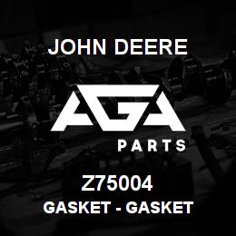 Z75004 John Deere Gasket - GASKET | AGA Parts