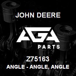 Z75163 John Deere Angle - ANGLE, ANGLE RH | AGA Parts