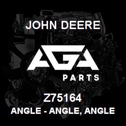 Z75164 John Deere Angle - ANGLE, ANGLE LH | AGA Parts