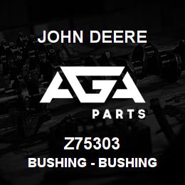 Z75303 John Deere Bushing - BUSHING | AGA Parts