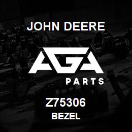 Z75306 John Deere BEZEL | AGA Parts