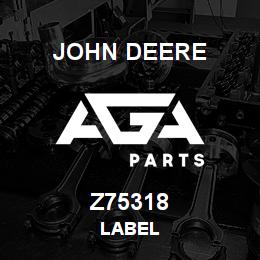 Z75318 John Deere LABEL | AGA Parts