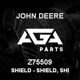 Z75509 John Deere Shield - SHIELD, SHIELD | AGA Parts