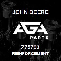 Z75703 John Deere REINFORCEMENT | AGA Parts