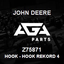 Z75871 John Deere Hook - HOOK REKORD 46148 | AGA Parts