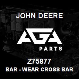 Z75877 John Deere Bar - WEAR CROSS BAR REKORD | AGA Parts