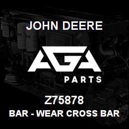 Z75878 John Deere Bar - WEAR CROSS BAR REKORD 22883 | AGA Parts
