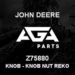 Z75880 John Deere Knob - KNOB NUT REKORD 02058 | AGA Parts