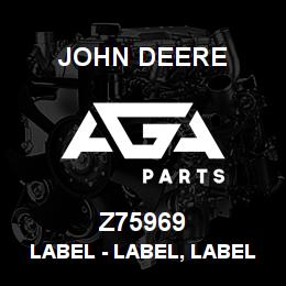 Z75969 John Deere Label - LABEL, LABEL | AGA Parts