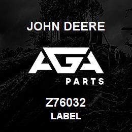 Z76032 John Deere LABEL | AGA Parts