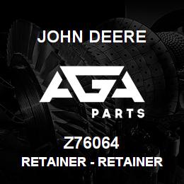 Z76064 John Deere Retainer - RETAINER | AGA Parts