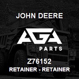Z76152 John Deere Retainer - RETAINER | AGA Parts
