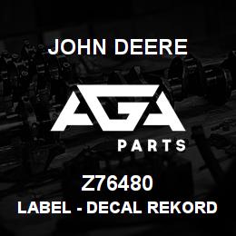 Z76480 John Deere Label - DECAL REKORD 02769 | AGA Parts
