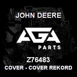 Z76483 John Deere Cover - COVER REKORD 02961 | AGA Parts