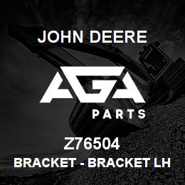 Z76504 John Deere Bracket - BRACKET LH REKORD 34321 | AGA Parts