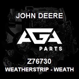 Z76730 John Deere Weatherstrip - WEATHERSTRIP | AGA Parts