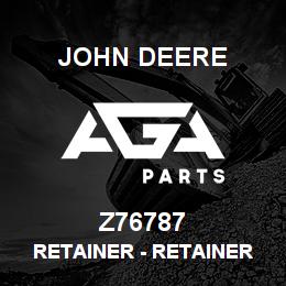 Z76787 John Deere Retainer - RETAINER | AGA Parts