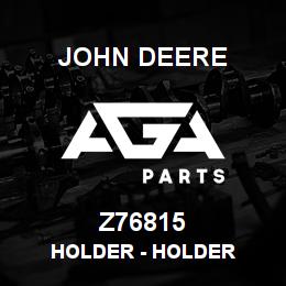 Z76815 John Deere Holder - HOLDER | AGA Parts