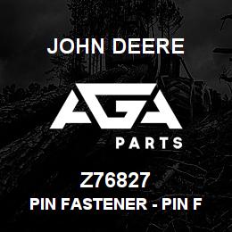 Z76827 John Deere Pin Fastener - PIN FASTENER | AGA Parts