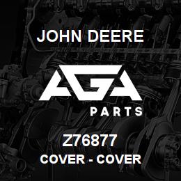 Z76877 John Deere Cover - COVER | AGA Parts