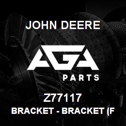 Z77117 John Deere Bracket - BRACKET (FRONT RIGHT) | AGA Parts