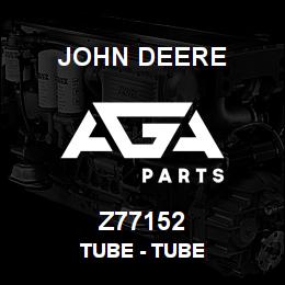 Z77152 John Deere Tube - TUBE | AGA Parts