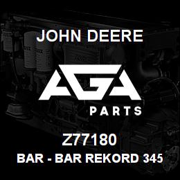 Z77180 John Deere Bar - BAR REKORD 34525 | AGA Parts