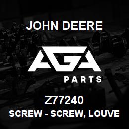 Z77240 John Deere Screw - SCREW, LOUVERS | AGA Parts
