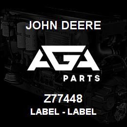 Z77448 John Deere Label - LABEL | AGA Parts
