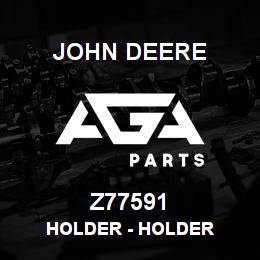 Z77591 John Deere Holder - HOLDER | AGA Parts