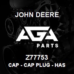 Z77753 John Deere Cap - CAP PLUG - HASPEL ANTRIEBSWELLE | AGA Parts