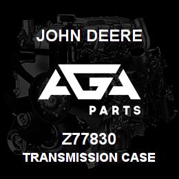 Z77830 John Deere TRANSMISSION CASE | AGA Parts