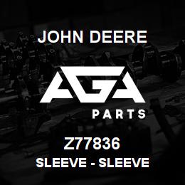 Z77836 John Deere Sleeve - SLEEVE | AGA Parts