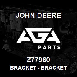 Z77960 John Deere Bracket - BRACKET | AGA Parts
