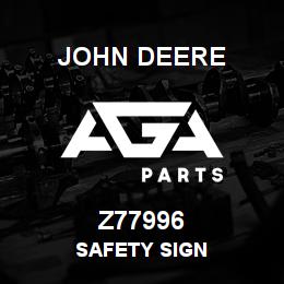 Z77996 John Deere SAFETY SIGN | AGA Parts