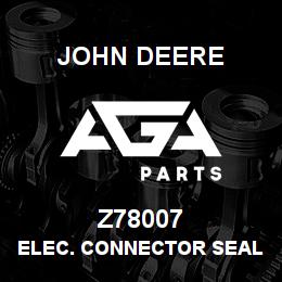 Z78007 John Deere ELEC. CONNECTOR SEAL | AGA Parts
