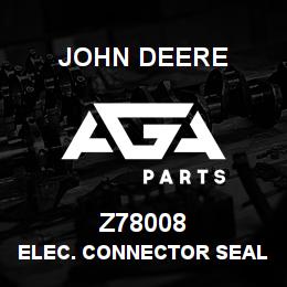 Z78008 John Deere ELEC. CONNECTOR SEAL | AGA Parts