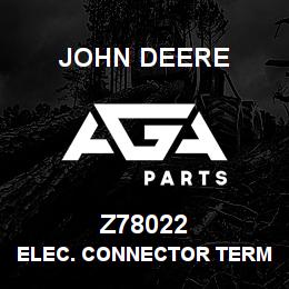 Z78022 John Deere ELEC. CONNECTOR TERMINAL | AGA Parts