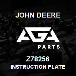 Z78256 John Deere INSTRUCTION PLATE | AGA Parts
