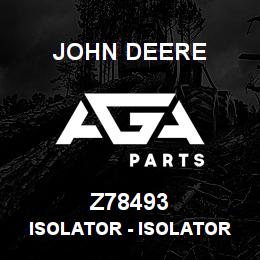 Z78493 John Deere Isolator - ISOLATOR | AGA Parts