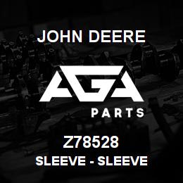 Z78528 John Deere Sleeve - SLEEVE | AGA Parts