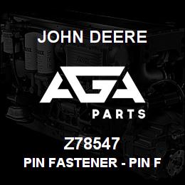 Z78547 John Deere Pin Fastener - PIN FASTENER | AGA Parts