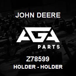 Z78599 John Deere Holder - HOLDER | AGA Parts