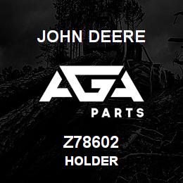 Z78602 John Deere HOLDER | AGA Parts