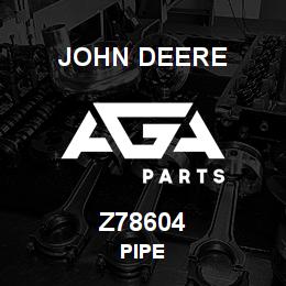 Z78604 John Deere PIPE | AGA Parts