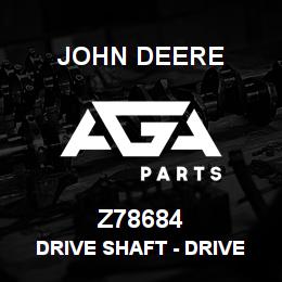 Z78684 John Deere Drive Shaft - DRIVE SHAFT, DRIVE SHAFT | AGA Parts